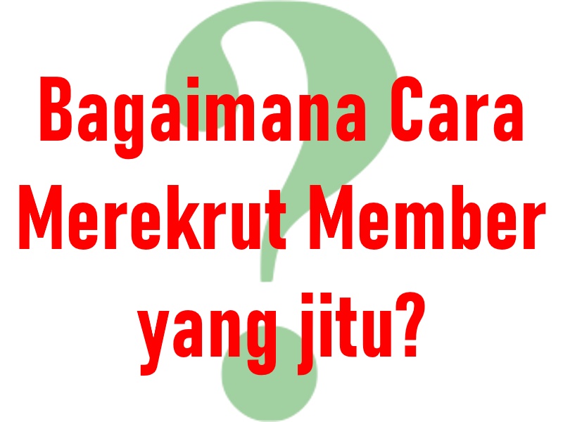 Cara Merekrut Member yang Jitu