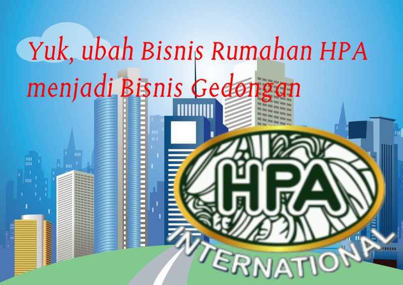 Kuliah Bisnis HPA: Bagaimana Mengubah Bisnis Rumahan HPA menjadi Bisnis Gedongan