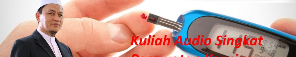 Kuliah Tuan Haji tentang Perawatan Kencing Manis