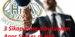 3 Sikap yang dibutuhkan Agar Sukses di HPA