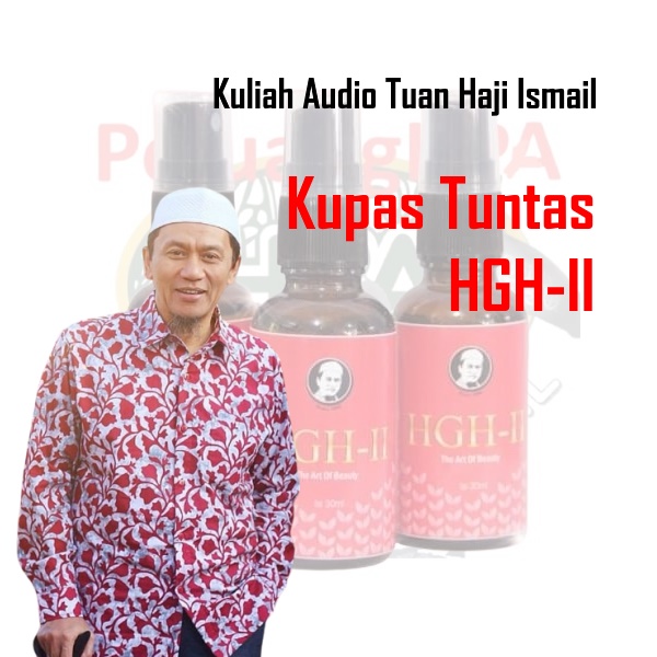 Kuliah Tuan Haji : Kupas Tuntas HGH-II