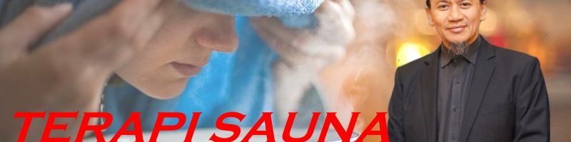 Terapi Sauna - Cara Efektif Konsumsi Herba