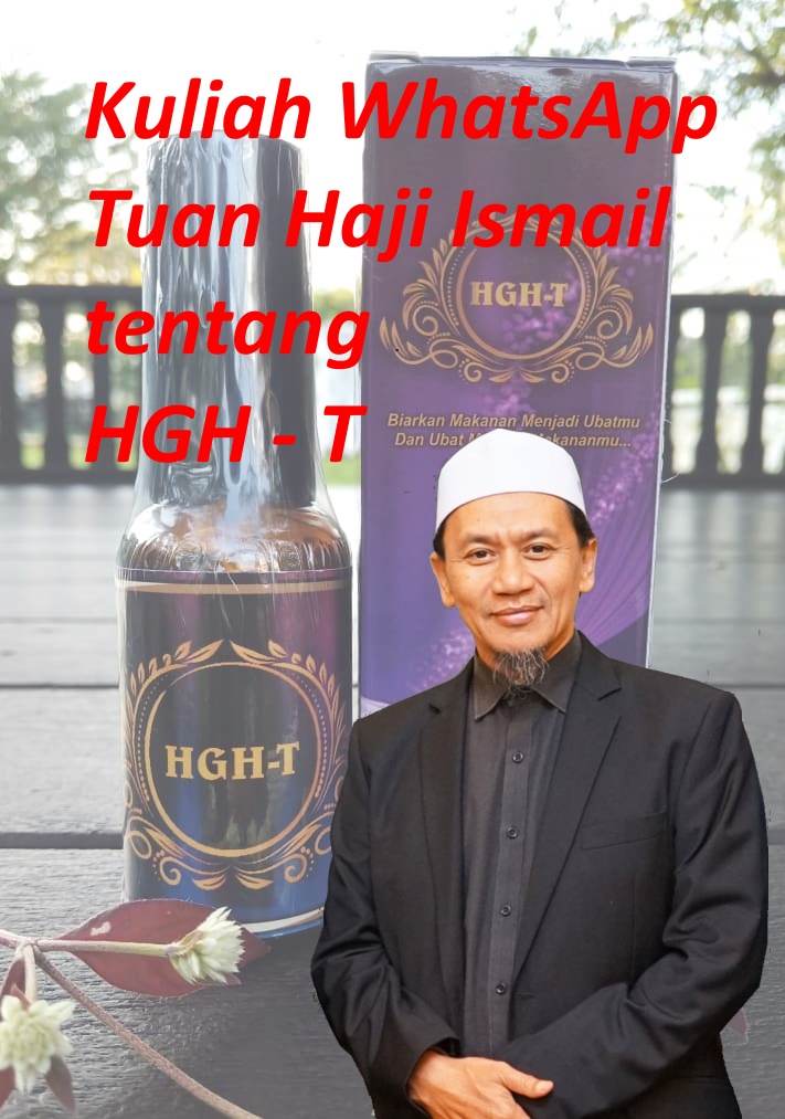 Kuliah WA Tuan Haji tentang HGH-T