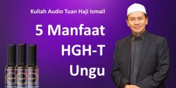 Kuliah Audio Tuan Haji - 5 Manfaat HGH-T Ungu