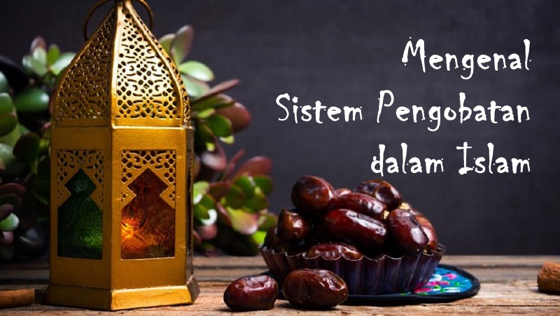 Mengenal Sistem Pengobatan dalam Islam