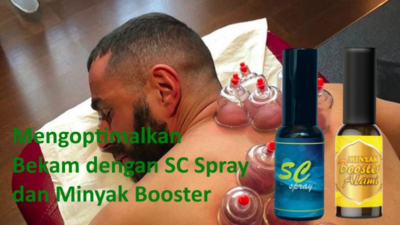 Mengoptimalkan Bekam dengan SC Spray dan Minyak Booster Alami